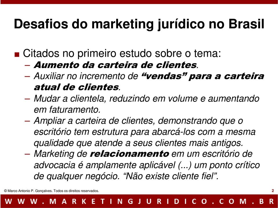 o escritório tem estrutura para abarcá-los com a mesma qualidade que atende a seus clientes mais antigos Marketing de relacionamento em um escritório