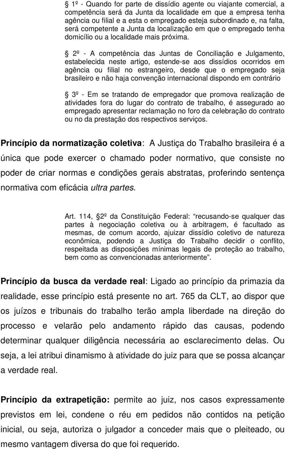 2º - A competência das Juntas de Conciliação e Julgamento, estabelecida neste artigo, estende-se aos dissídios ocorridos em agência ou filial no estrangeiro, desde que o empregado seja brasileiro e