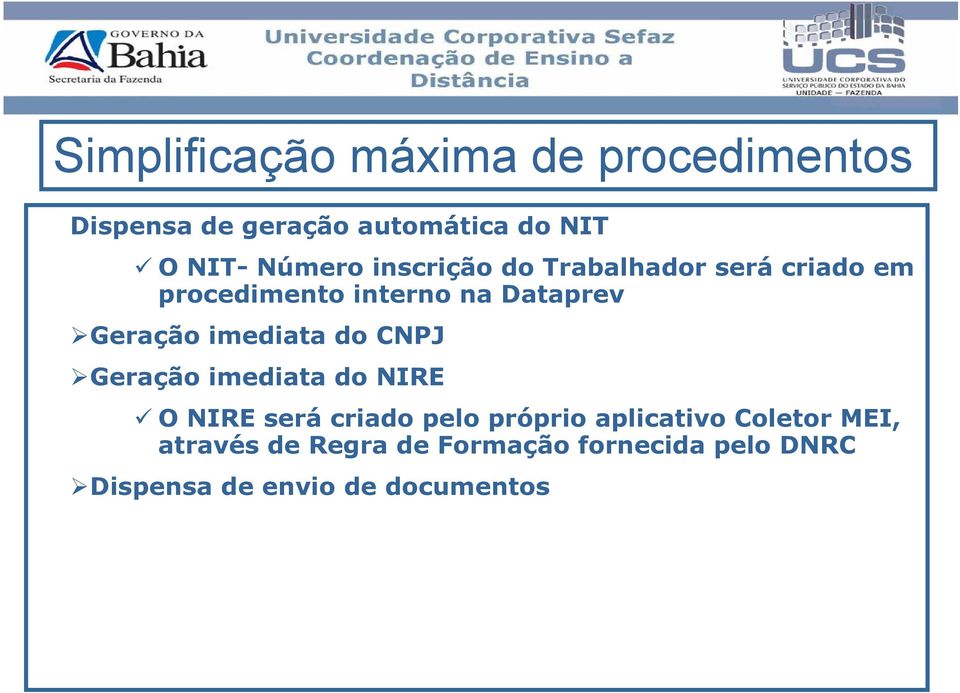 imediata do CNPJ Geração imediata do NIRE O NIRE será criado pelo próprio aplicativo