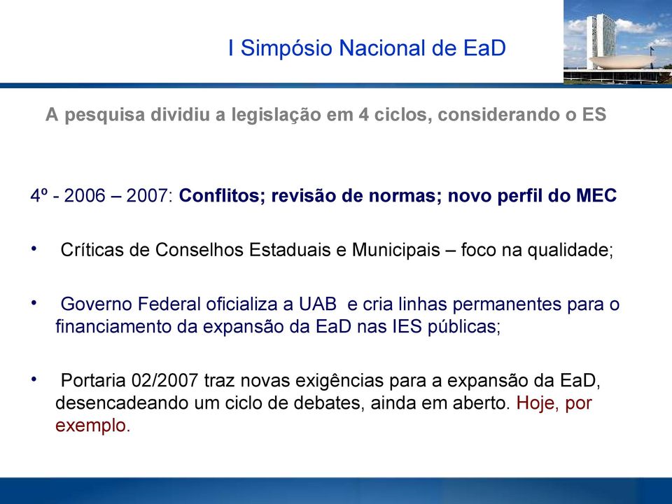 a UAB e cria linhas permanentes para o financiamento da expansão da EaD nas IES públicas; Portaria 02/2007