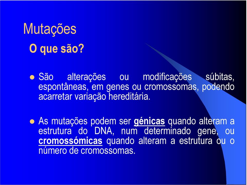 cromossomas, podendo acarretar variação hereditária.