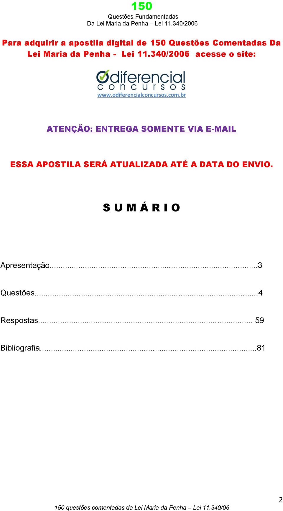 br ATENÇÃO: ENTREGA SOMENTE VIA E-MAIL ESSA APOSTILA SERÁ ATUALIZADA ATÉ A