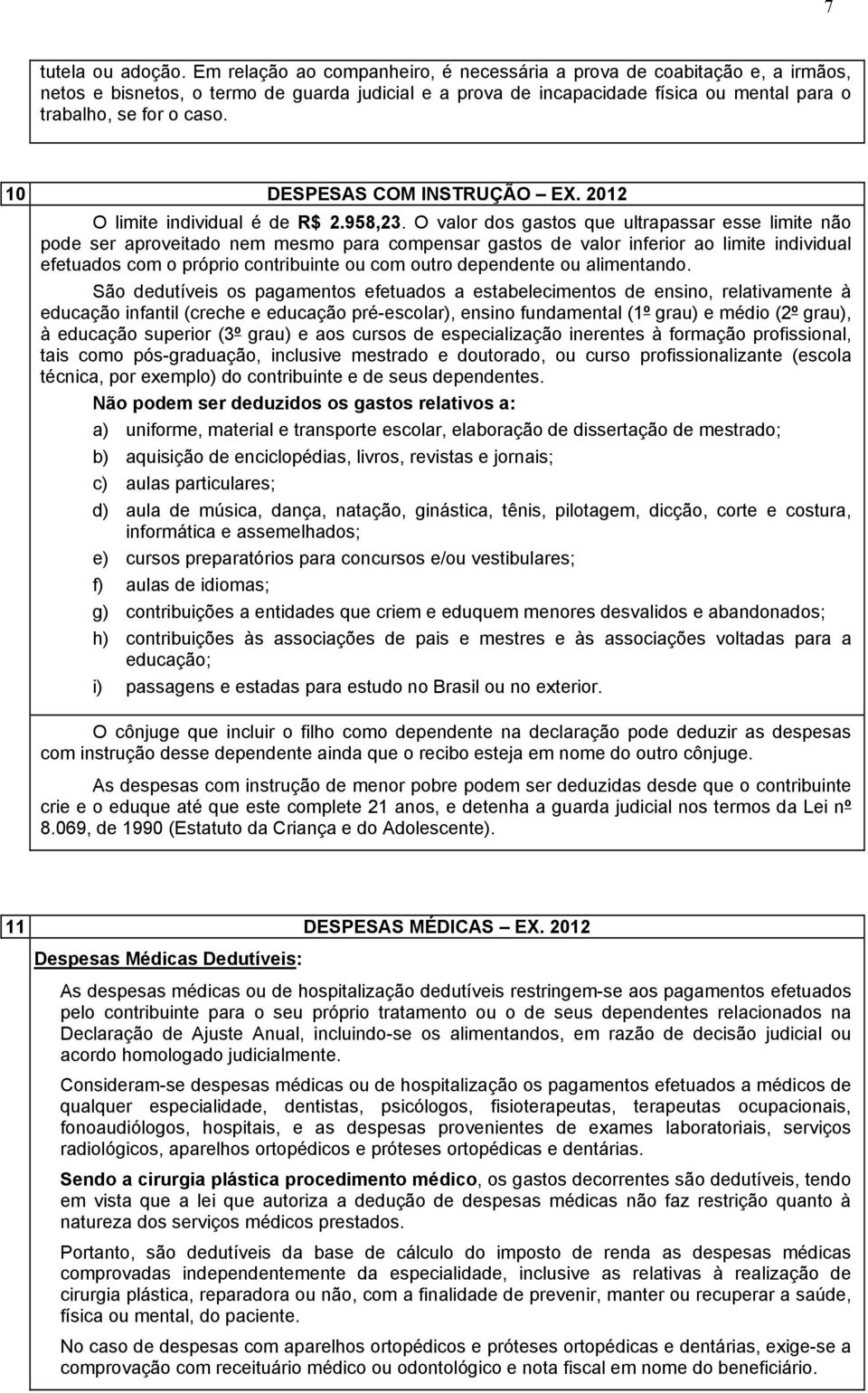 10 DESPESAS COM INSTRUÇÃO EX. 2012 O limite individual é de R$ 2.958,23.