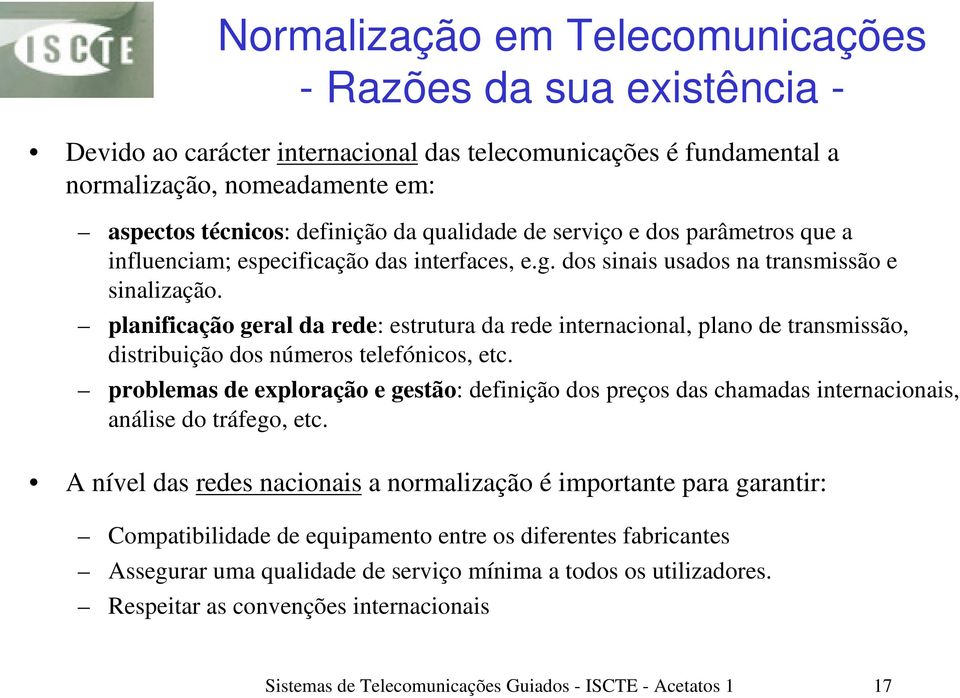 planificação geral da rede: estrutura da rede internacional, plano de transmissão, distribuição dos números telefónicos, etc.