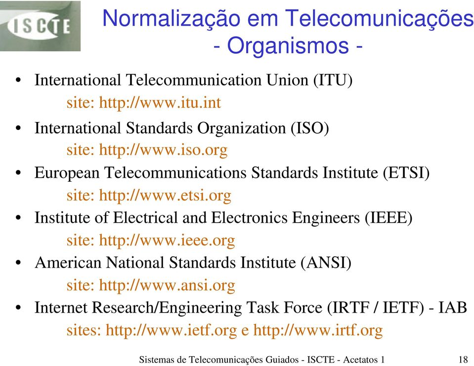 etsi.org Institute of Electrical and Electronics Engineers (IEEE) site: http://www.ieee.