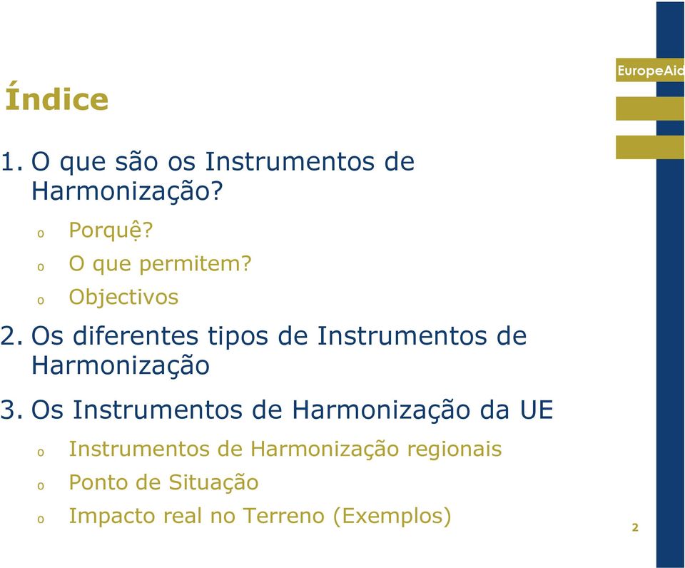 Os diferentes tips de Instruments de Harmnizaçã 3.