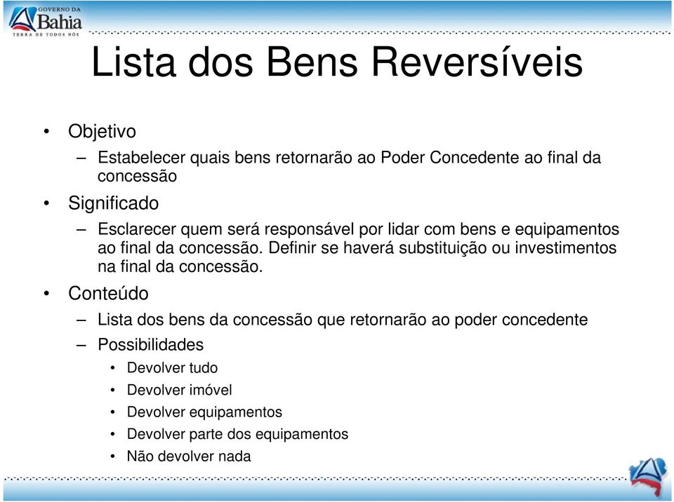 Definir se haverá substituição ou investimentos na final da concessão.