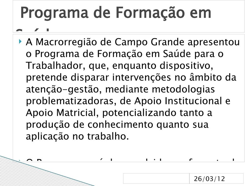 atenção-gestão, mediante metodologias problematizadoras, de Apoio Institucional e Apoio Matricial,