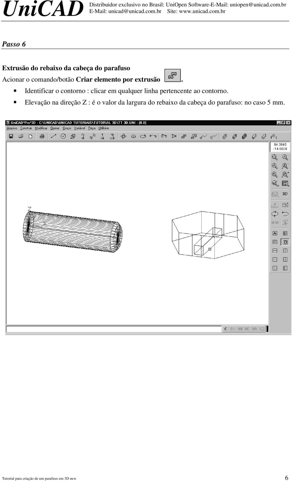 Identificar o contorno : clicar em qualquer linha pertencente ao contorno.