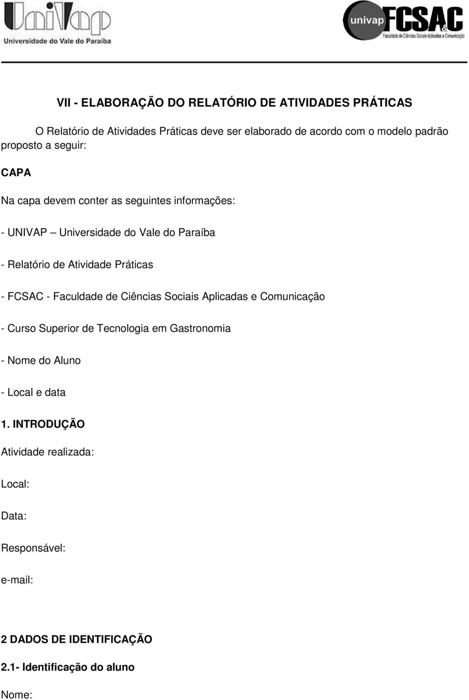 Práticas - FCSAC - Faculdade de Ciências Sociais Aplicadas e Comunicação - Curso Superior de Tecnologia em Gastronomia - Nome do Aluno -