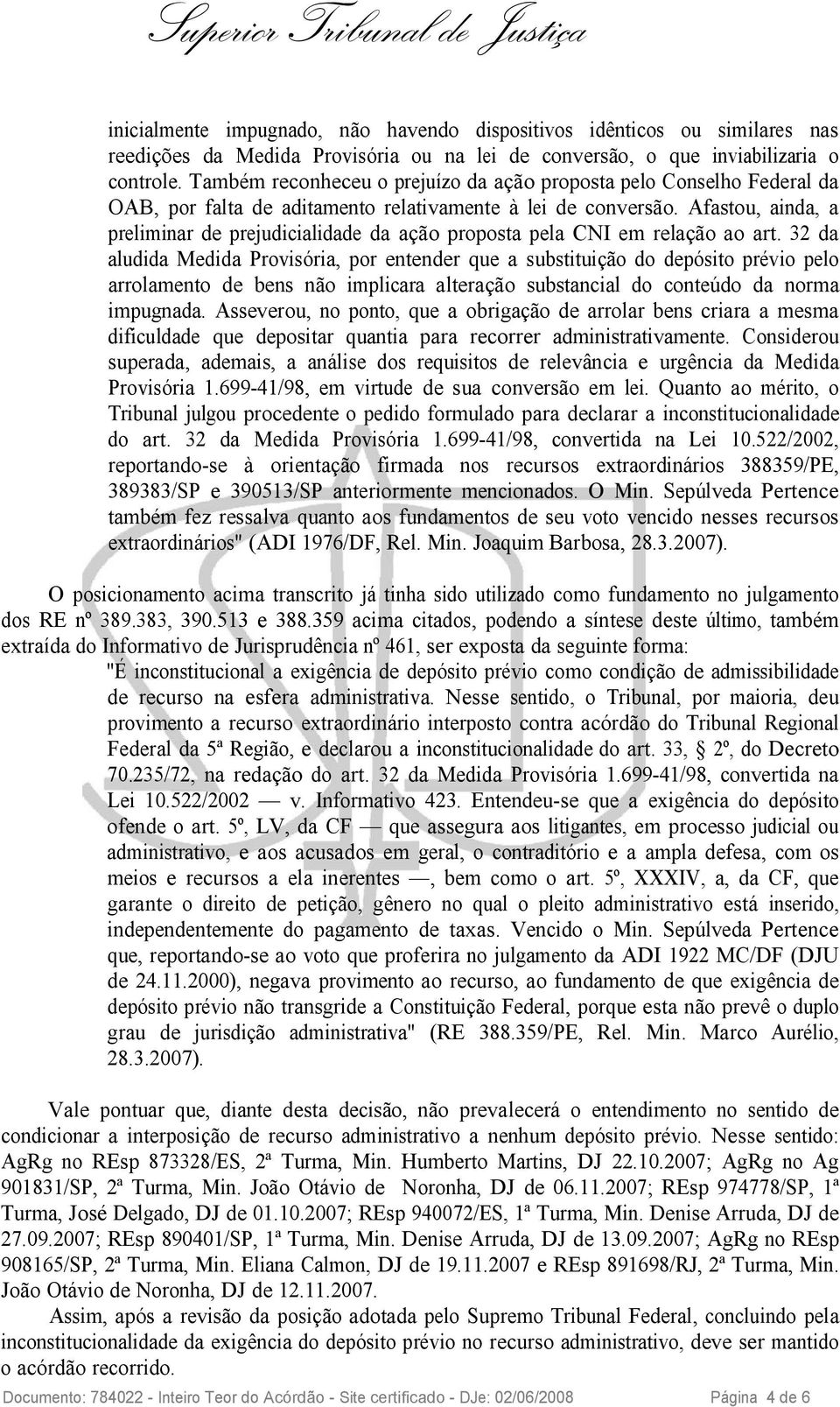 Afastou, ainda, a preliminar de prejudicialidade da ação proposta pela CNI em relação ao art.