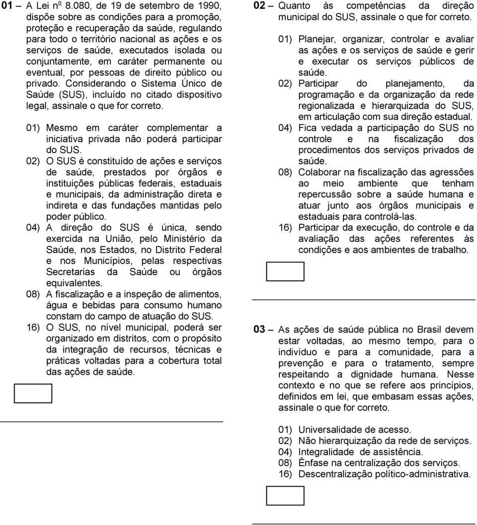 isolada ou conjuntamente, em caráter permanente ou eventual, por pessoas de direito público ou privado.