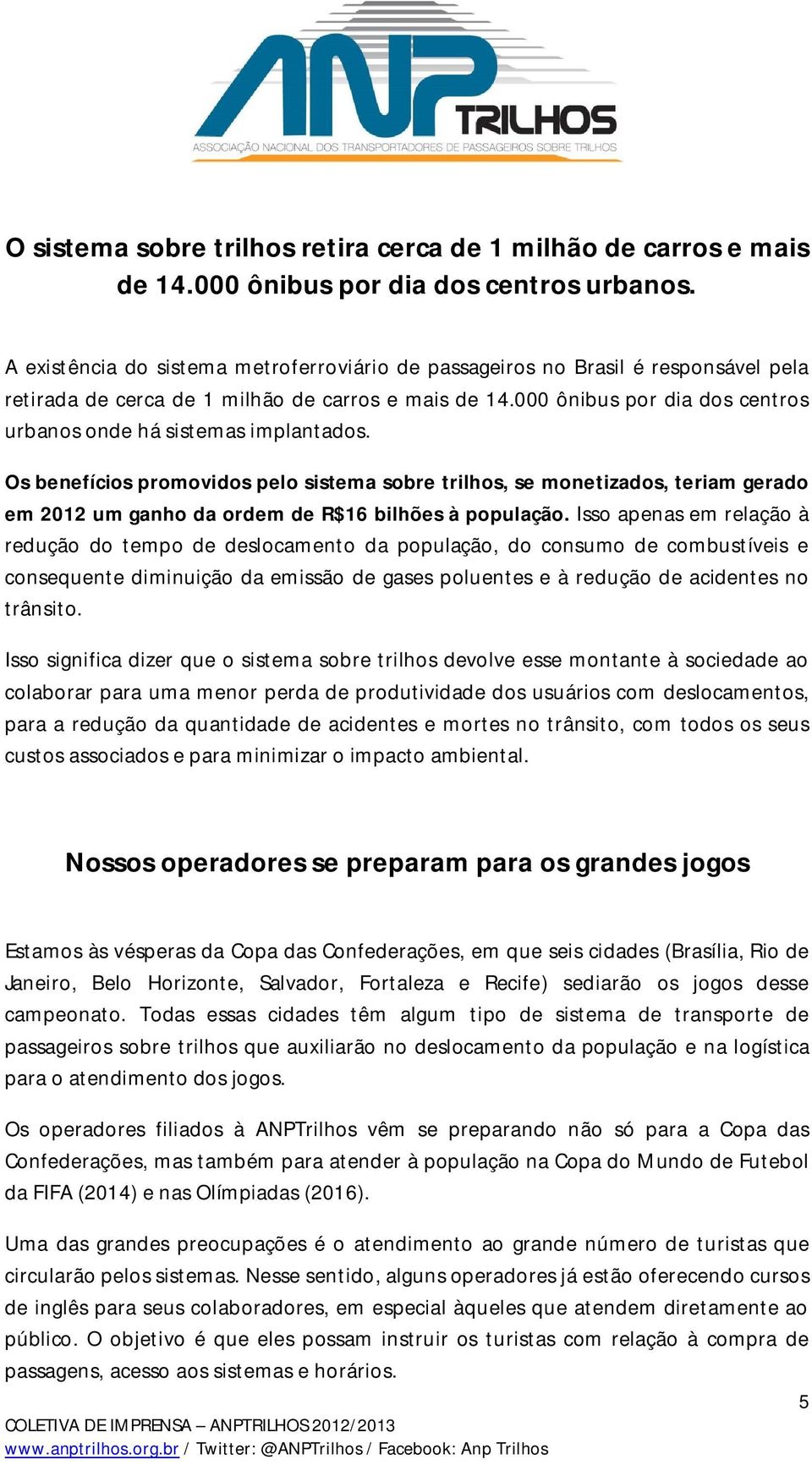 000 ônibus por dia dos centros urbanos onde há sistemas implantados.