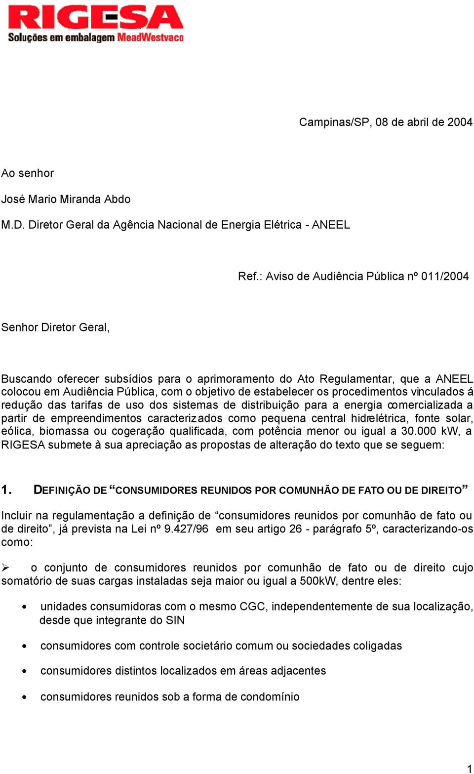 estabelecer os procedimentos vinculados á redução das tarifas de uso dos sistemas de distribuição para a energia comercializada a partir de empreendimentos caracterizados como pequena central