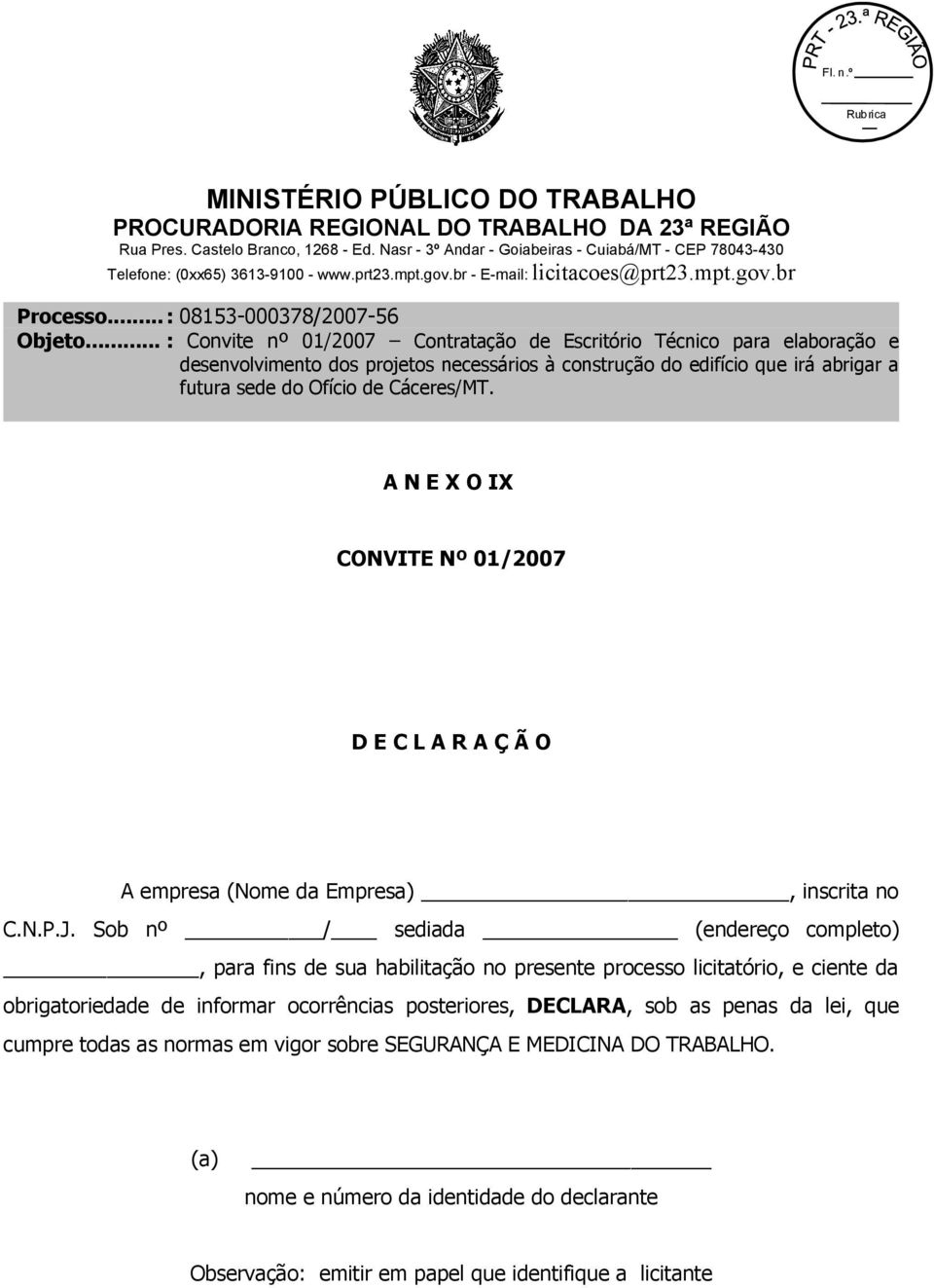 licitatório, e ciente da obrigatoriedade de informar ocorrências posteriores, DECLARA, sob as