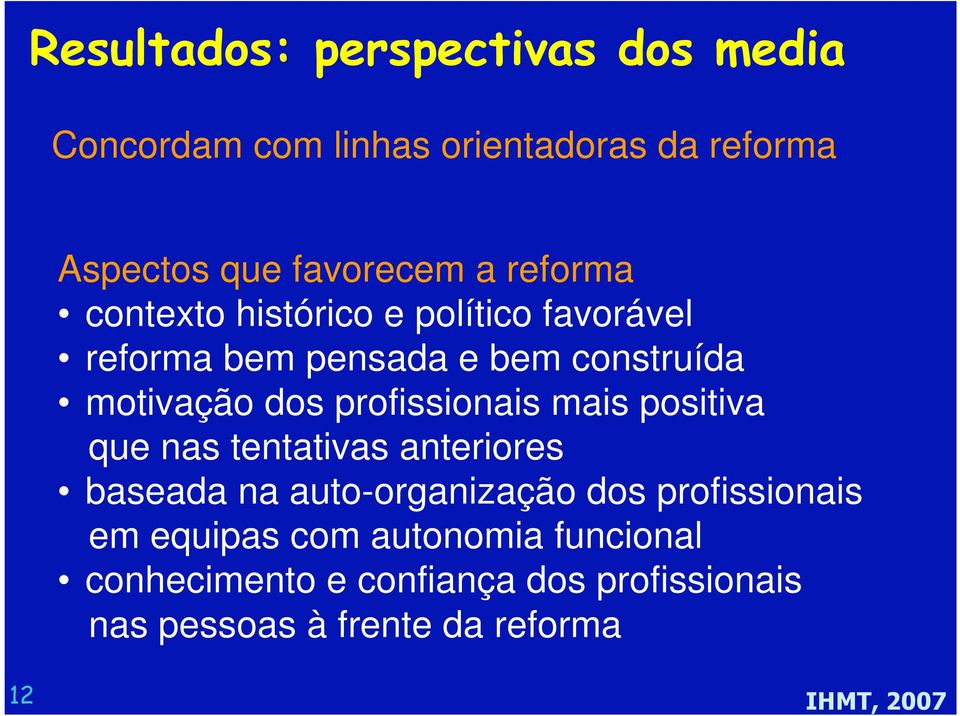 profissionais mais positiva que nas tentativas anteriores baseada na auto-organização dos profissionais