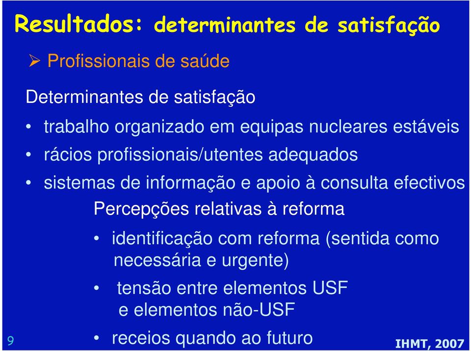 informação e apoio à consulta efectivos Percepções relativas à reforma identificação com reforma