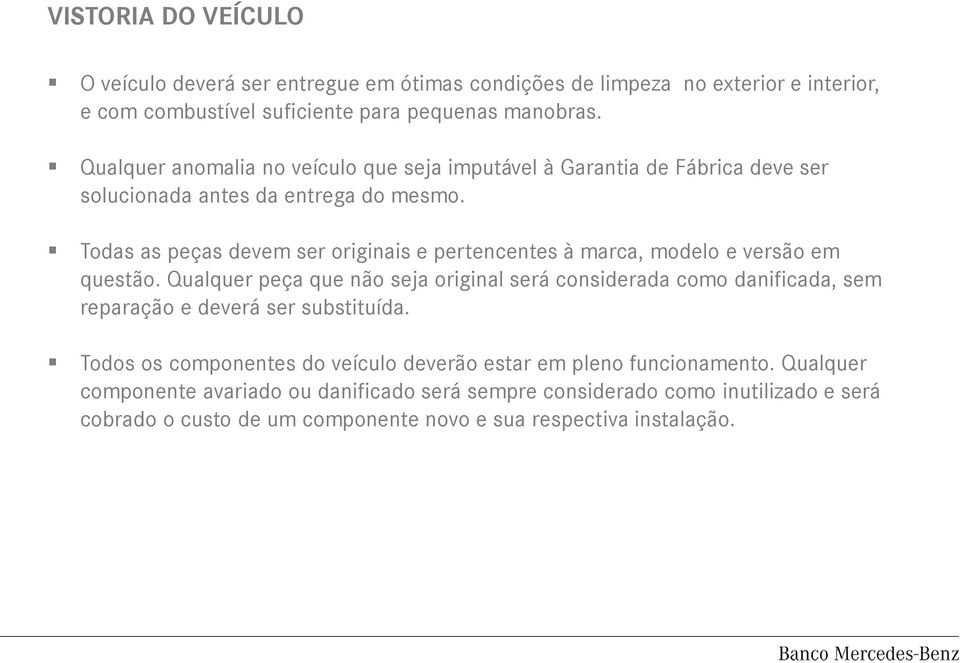 Todas as peças devem ser originais e pertencentes à marca, modelo e versão em questão.