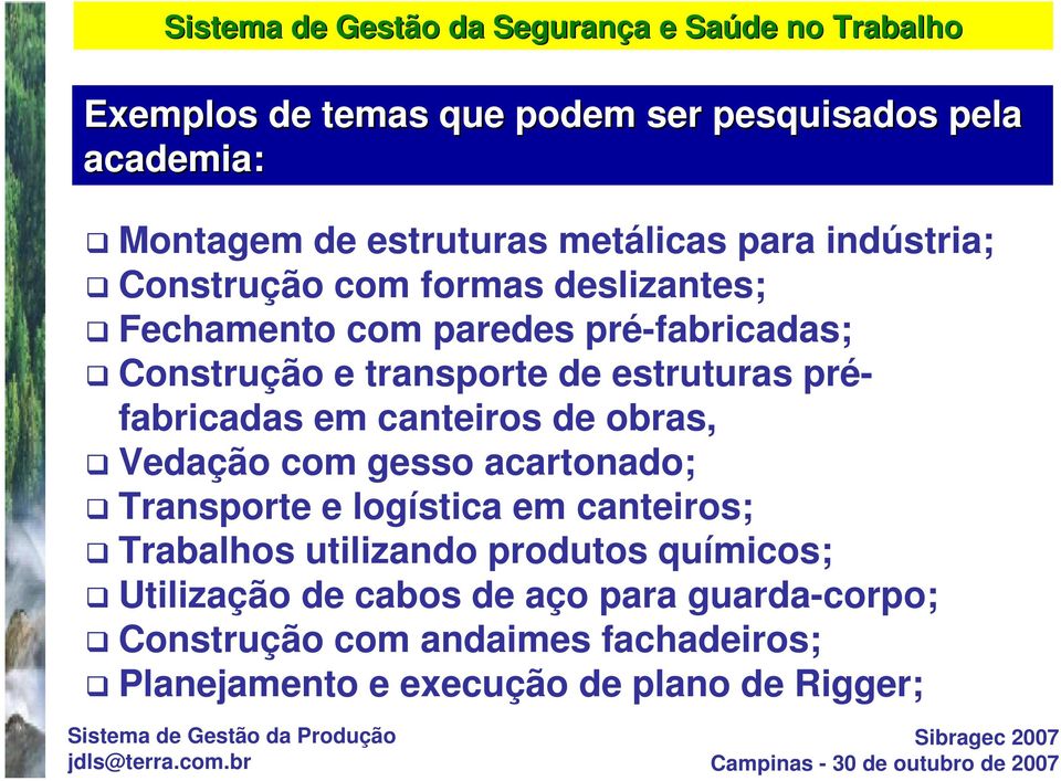 estruturas préfabricadas em canteiros de obras, Vedação com gesso acartonado; Transporte e logística em canteiros; Trabalhos utilizando