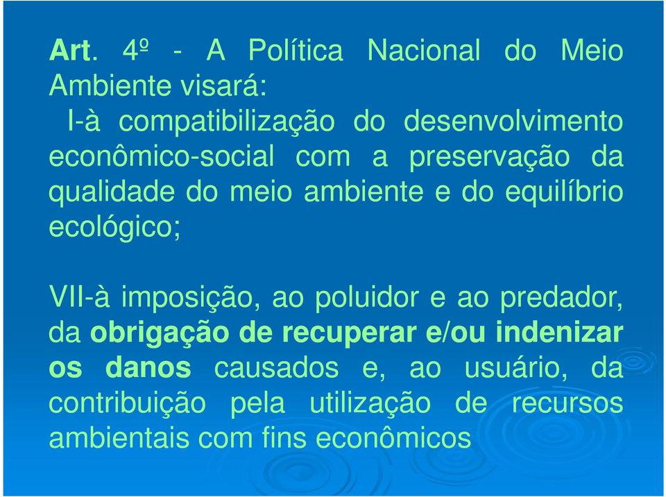 VII-à imposição, ao poluidor e ao predador, da obrigação de recuperar e/ou indenizar os danos