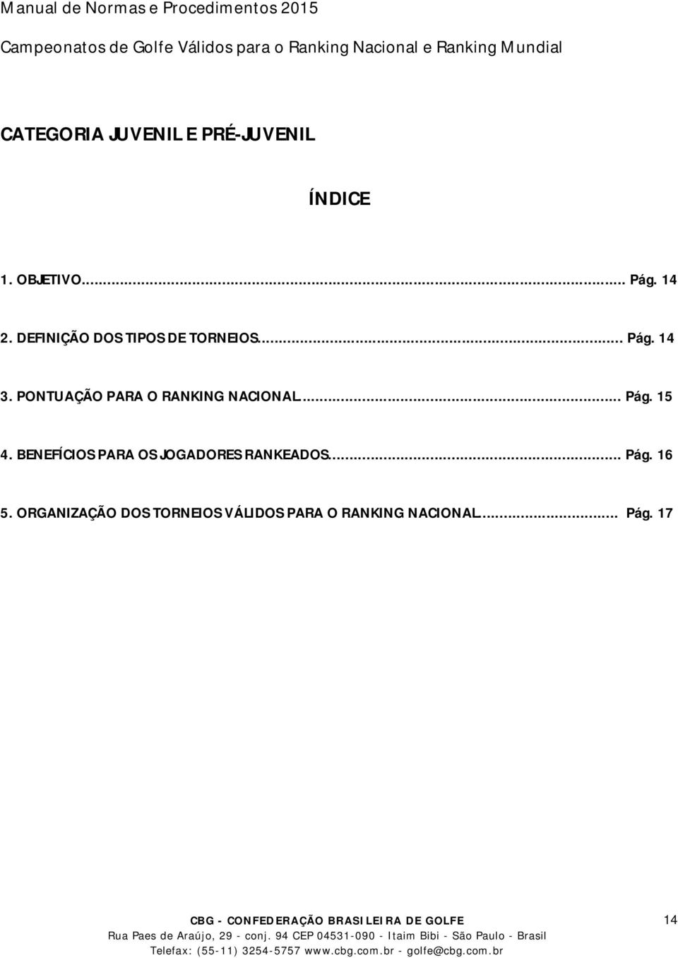 PONTUAÇÃO PARA O RANKING NACIONAL... Pág. 15 4.