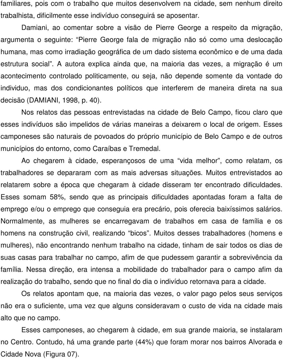 um dado sistema econômico e de uma dada estrutura social.