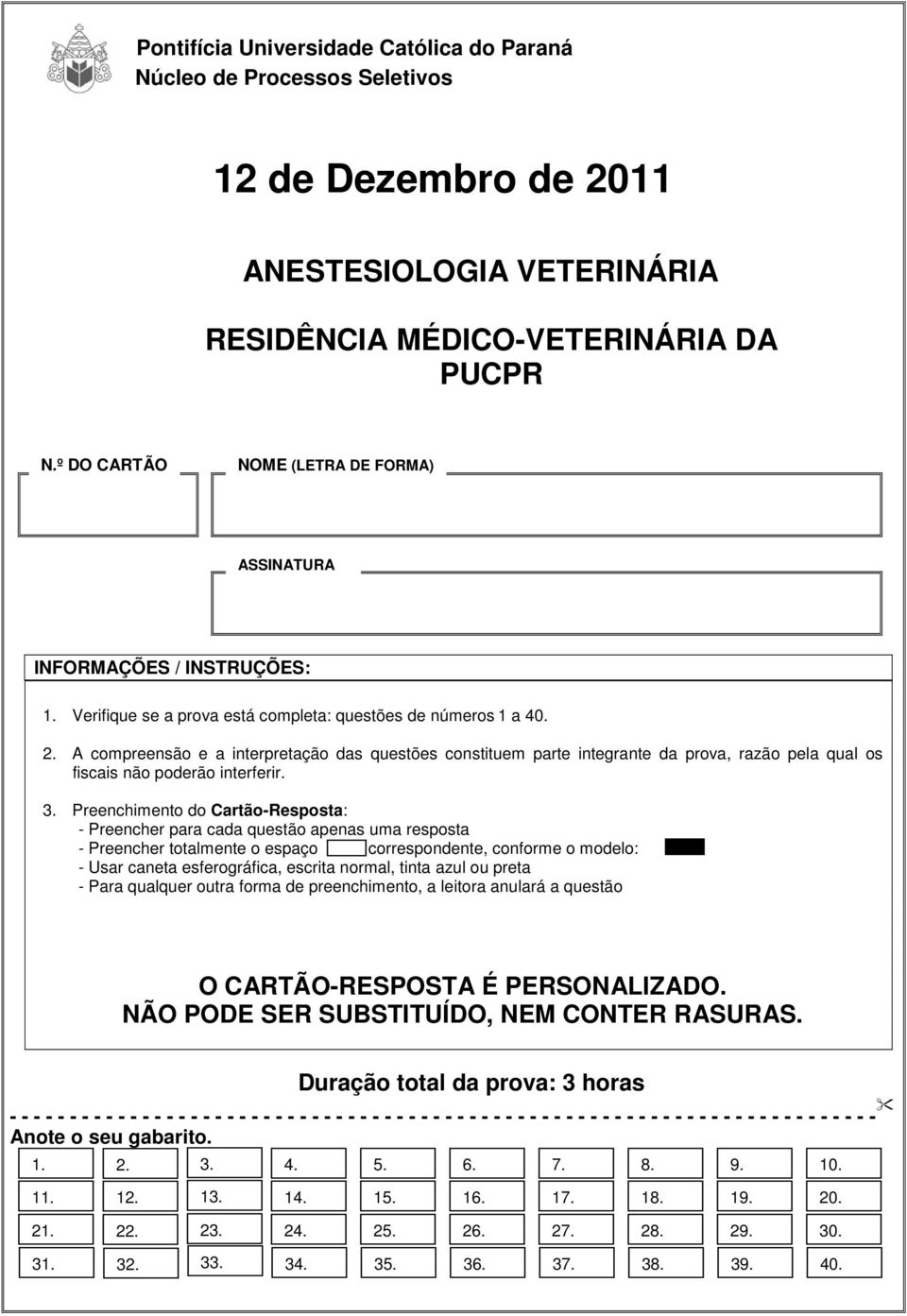 A compreensão e a interpretação das questões constituem parte integrante da prova, razão pela qual os fiscais não poderão interferir. 3.