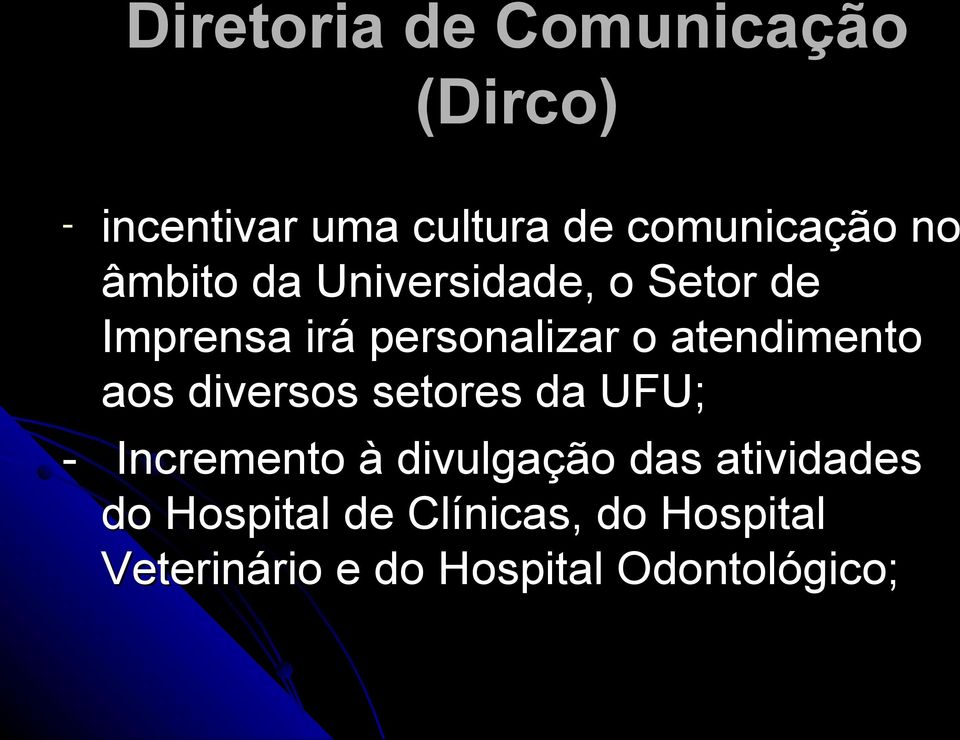 aos diversos setores da UFU; - Incremento à divulgação das