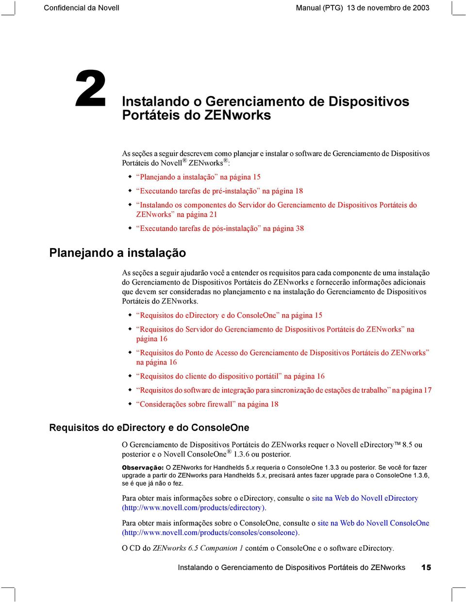 Instalando os componentes do Servidor do Gerenciamento de Dispositivos Portáteis do ZENworks na página 21!