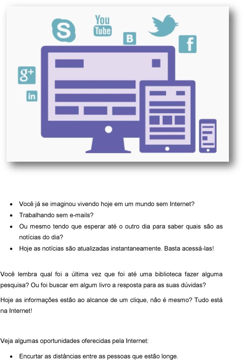 Basta acessá-las! Você lembra qual foi a última vez que foi até uma biblioteca fazer alguma pesquisa?