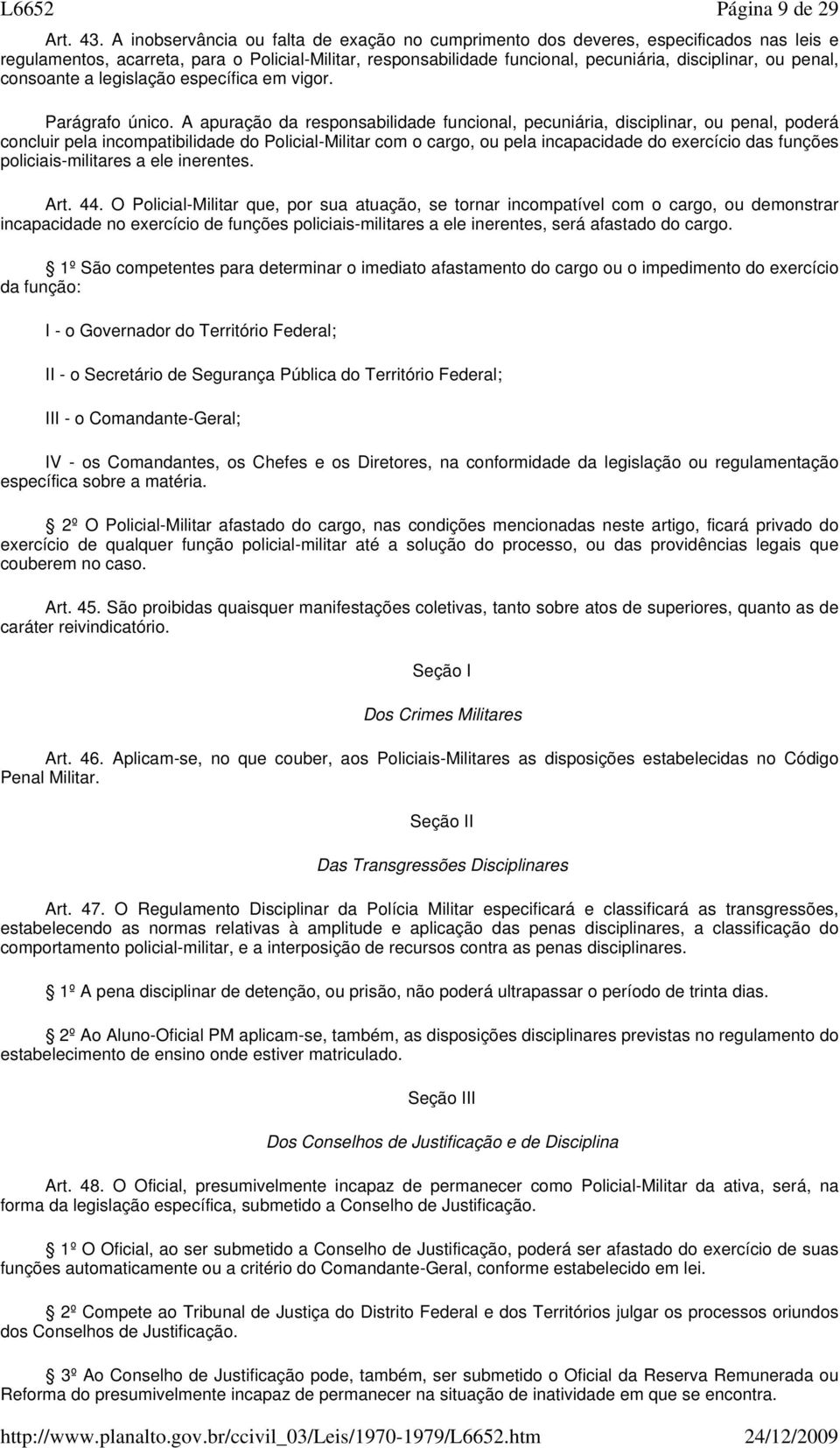 consoante a legislação específica em vigor. Parágrafo único.