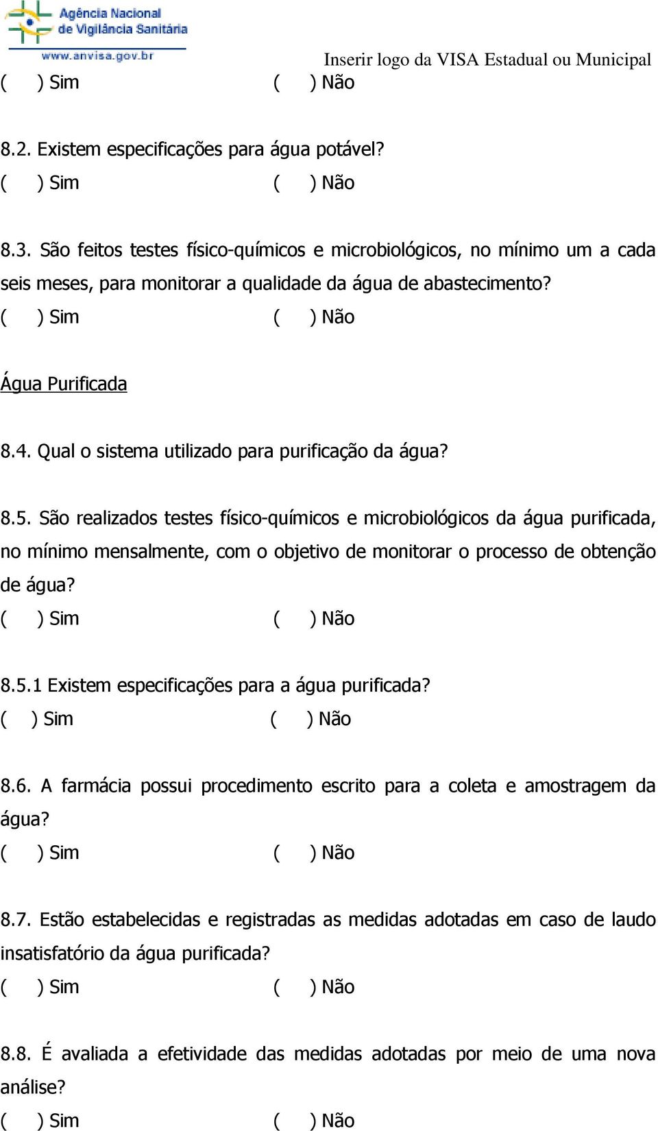 Qual o sistema utilizado para purificação da água? 8.5.