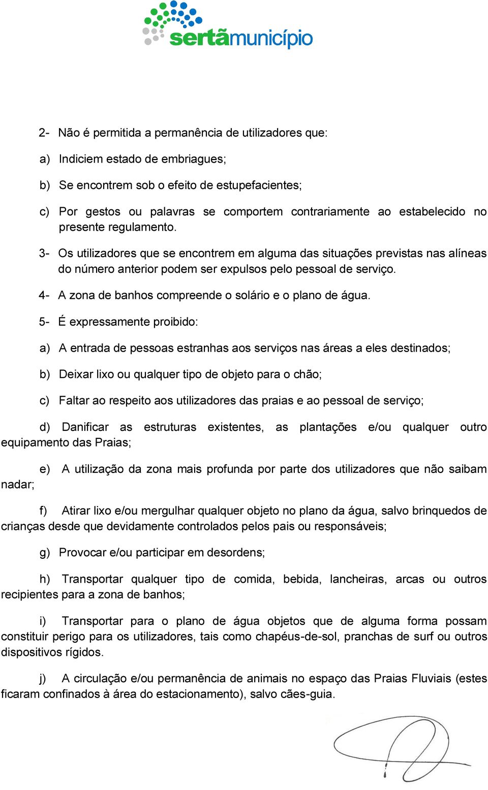 4- A zona de banhos compreende o solário e o plano de água.