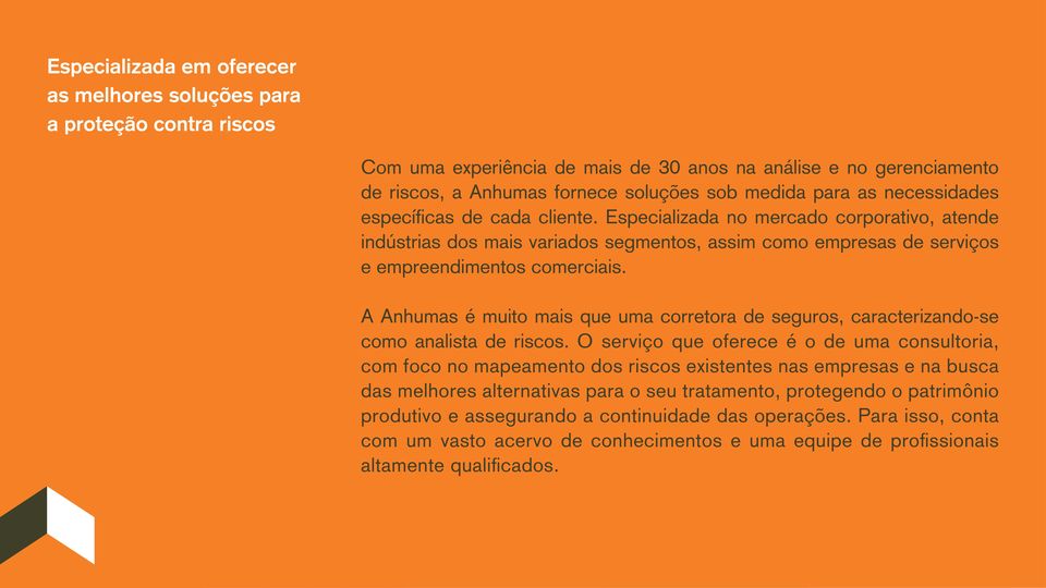 A Anhumas é muito mais que uma corretora de seguros, caracterizando-se como analista de riscos.