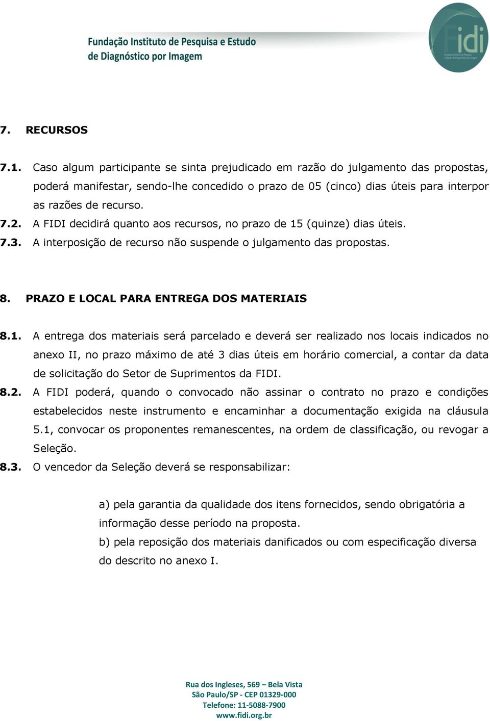 A FIDI decidirá quanto aos recursos, no prazo de 15