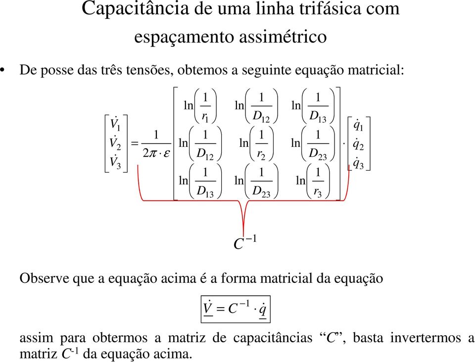 ue a euação acima é a foma maticial da euação assim paa obtemos a