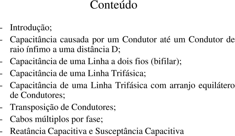 Linha Tifásica; - apacitância de uma Linha Tifásica com aanjo euiláteo de ondutoes; -