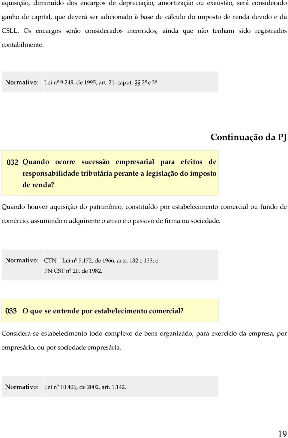 Continuação da PJ 032 Quando ocorre sucessão empresarial para efeitos de responsabilidade tributária perante a legislação do imposto de renda?