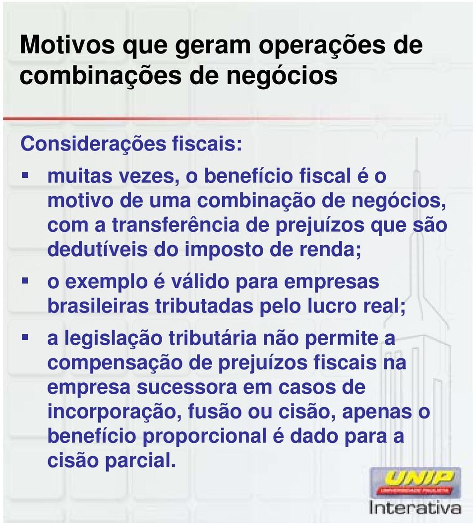 para empresas brasileiras tributadas pelo lucro real; a legislação tributária não permite a compensação de prejuízos