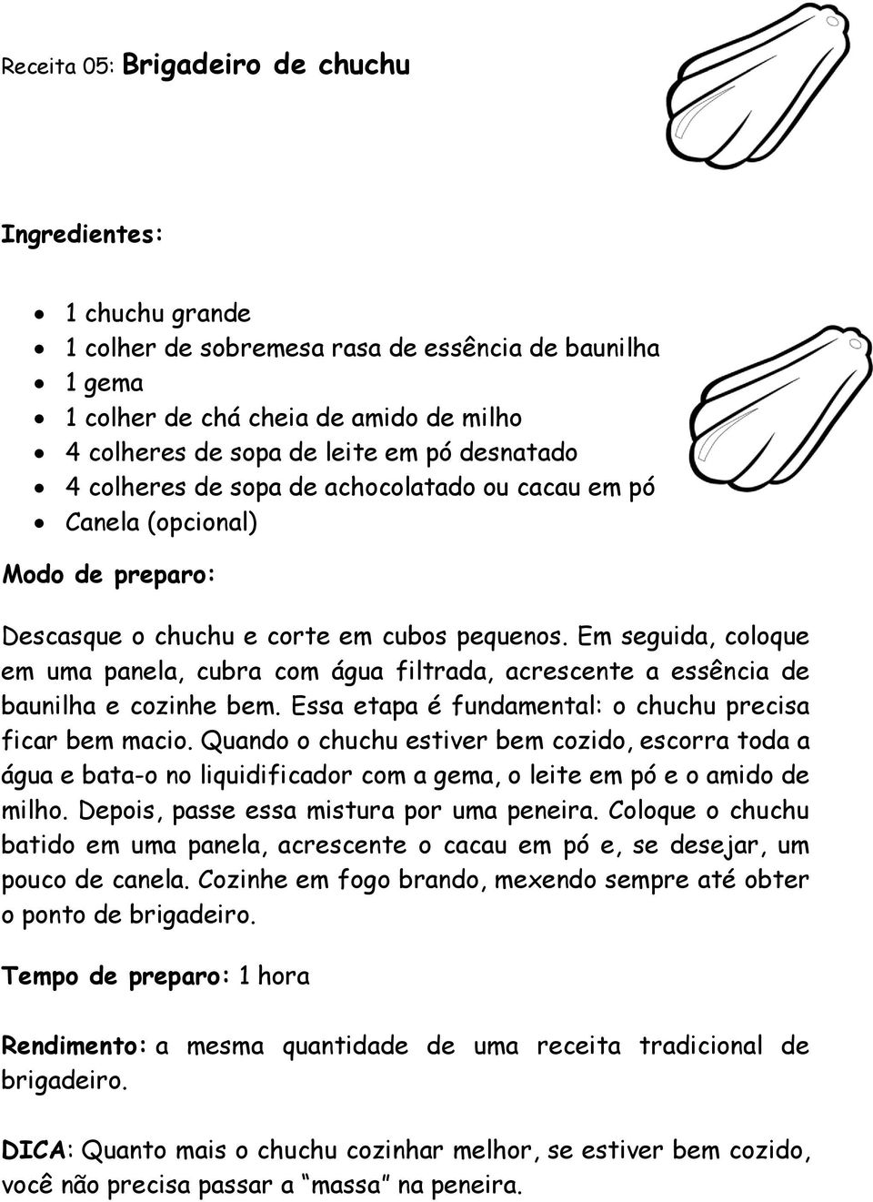 Em seguida, coloque em uma panela, cubra com água filtrada, acrescente a essência de baunilha e cozinhe bem. Essa etapa é fundamental: o chuchu precisa ficar bem macio.