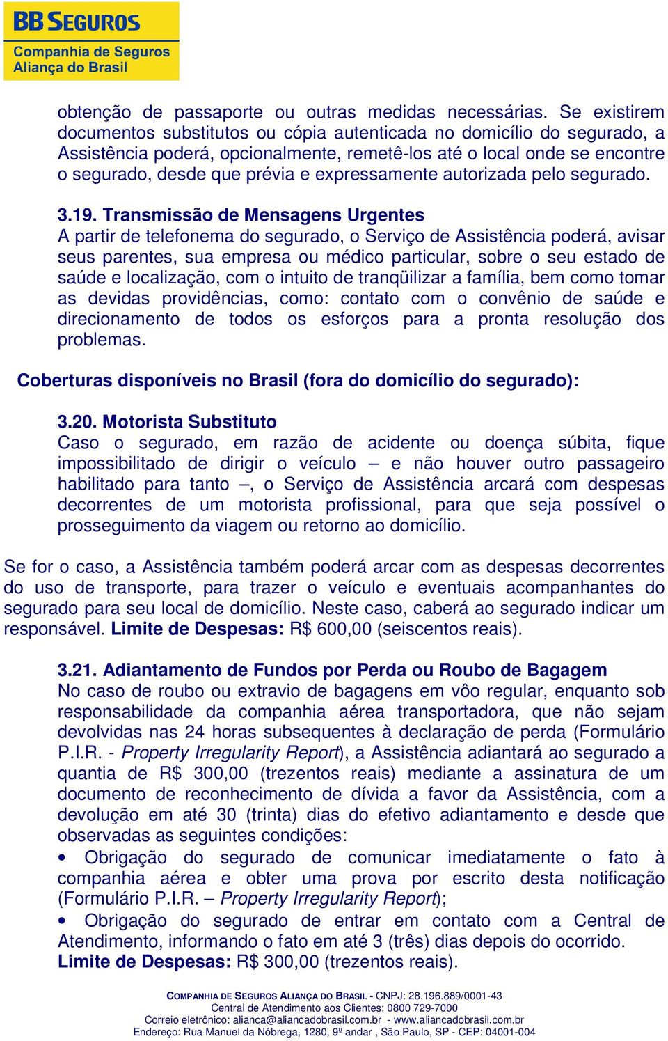 expressamente autorizada pelo segurado. 3.19.