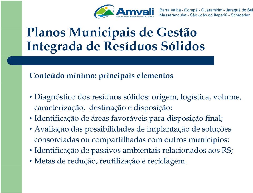 favoráveis para disposição final; Avaliação das possibilidades de implantação de soluções consorciadas ou compartilh