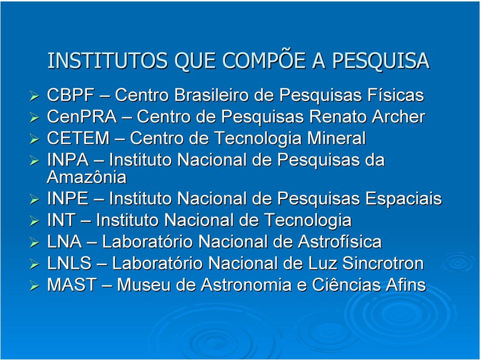 Amazônia INPE Instituto Nacional de Pesquisas Espaciais INT Instituto Nacional de Tecnologia LNA