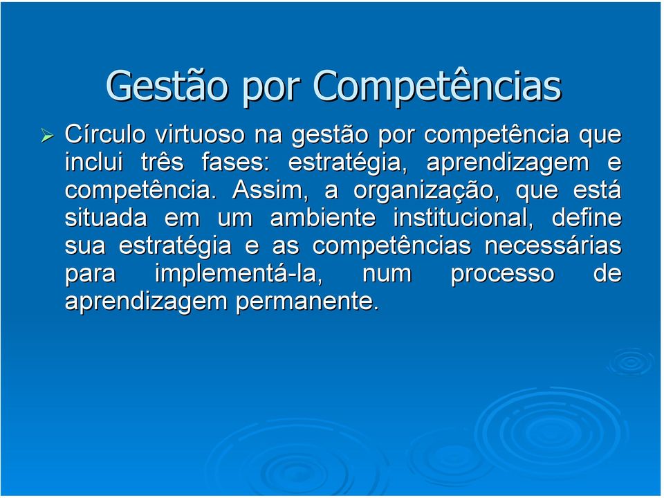 Assim, a organização, que está situada em um ambiente institucional, define