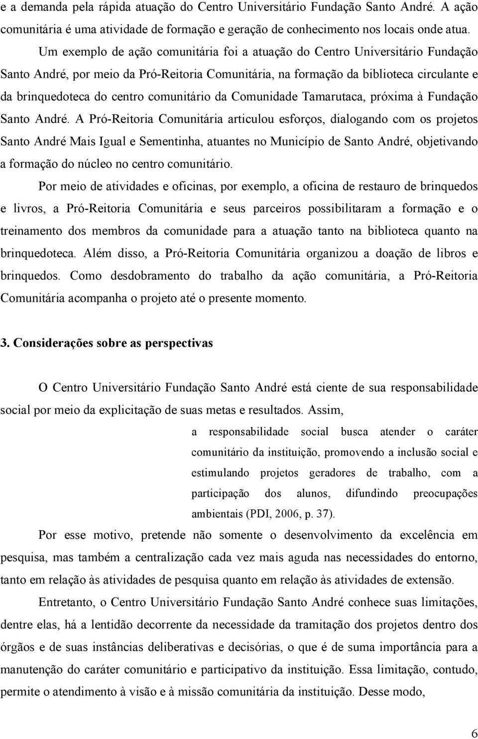 comunitário da Comunidade Tamarutaca, próxima à Fundação Santo André.