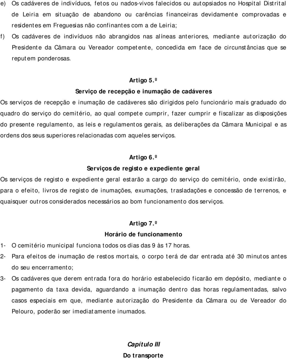 de circunstâncias que se reputem ponderosas. Artigo 5.