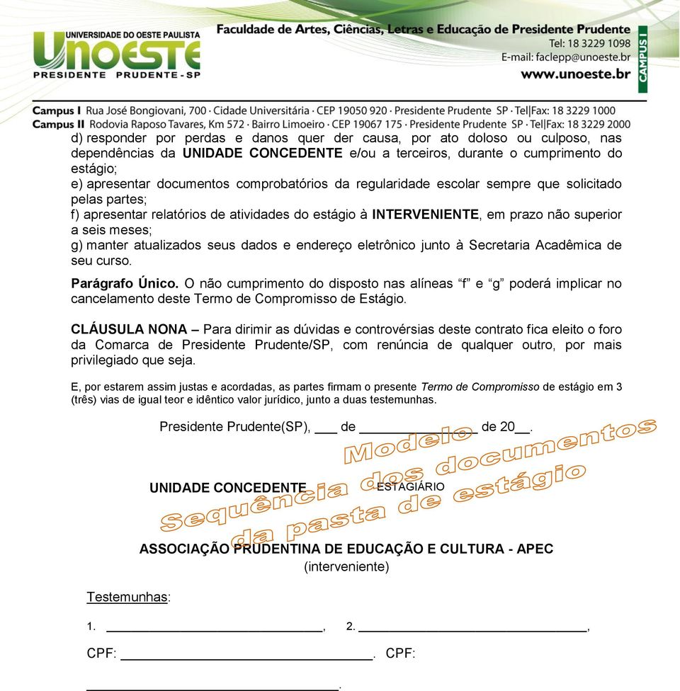 seus dados e endereço eletrônico junto à Secretaria Acadêmica de seu curso. Parágrafo Único.