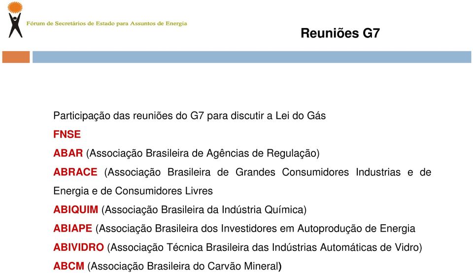 ABIQUIM (Associação Brasileira da Indústria Química) ABIAPE (Associação Brasileira dos Investidores em Autoprodução de