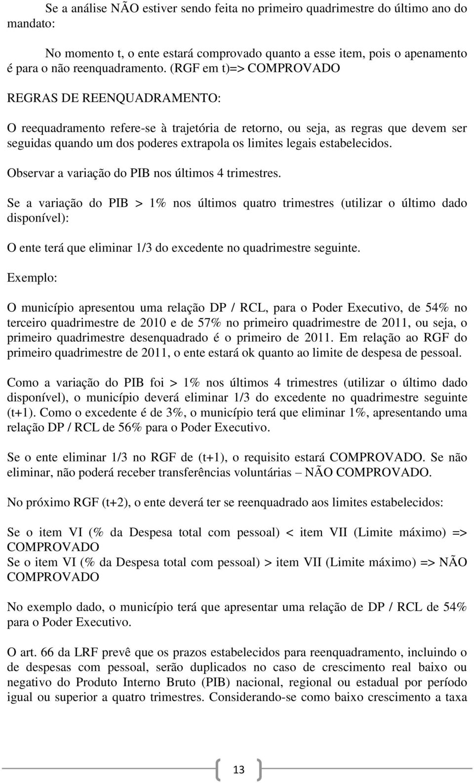 estabelecidos. Observar a variação do PIB nos últimos 4 trimestres.