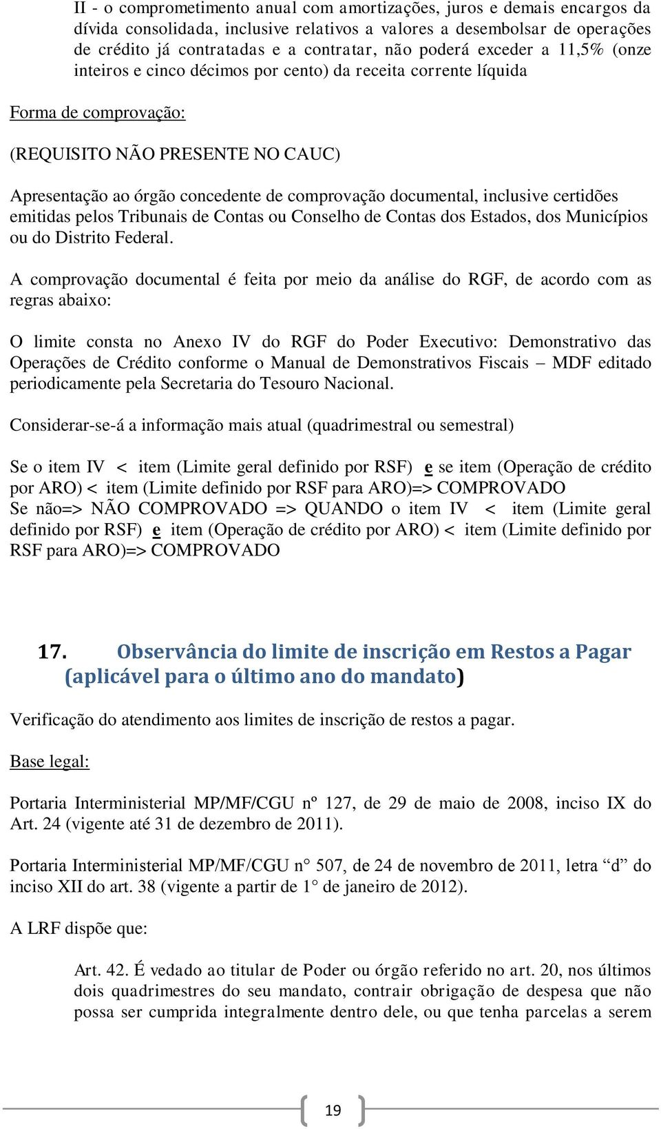 certidões emitidas pelos Tribunais de Contas ou Conselho de Contas dos Estados, dos Municípios ou do Distrito Federal.